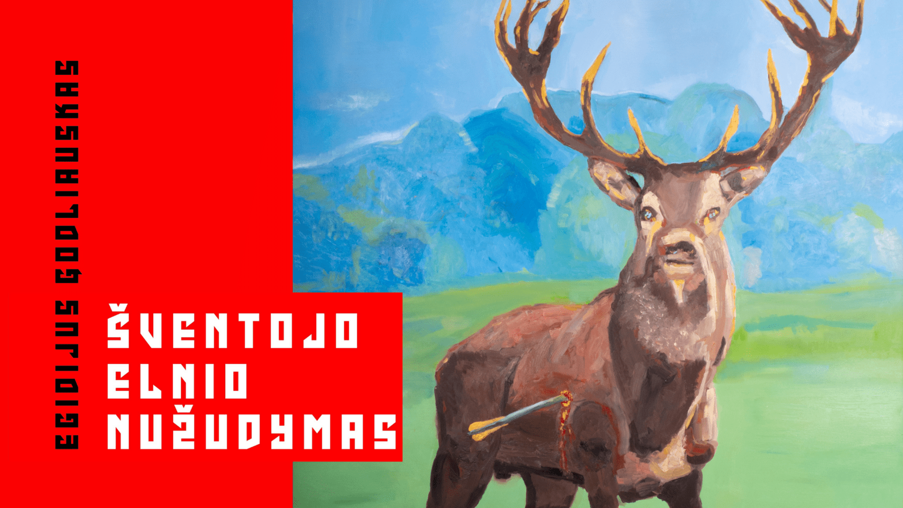EGIDIJAUS GODLIAUSKO PARODA „ŠVENTOJO ELNIO NUŽUDYMAS“