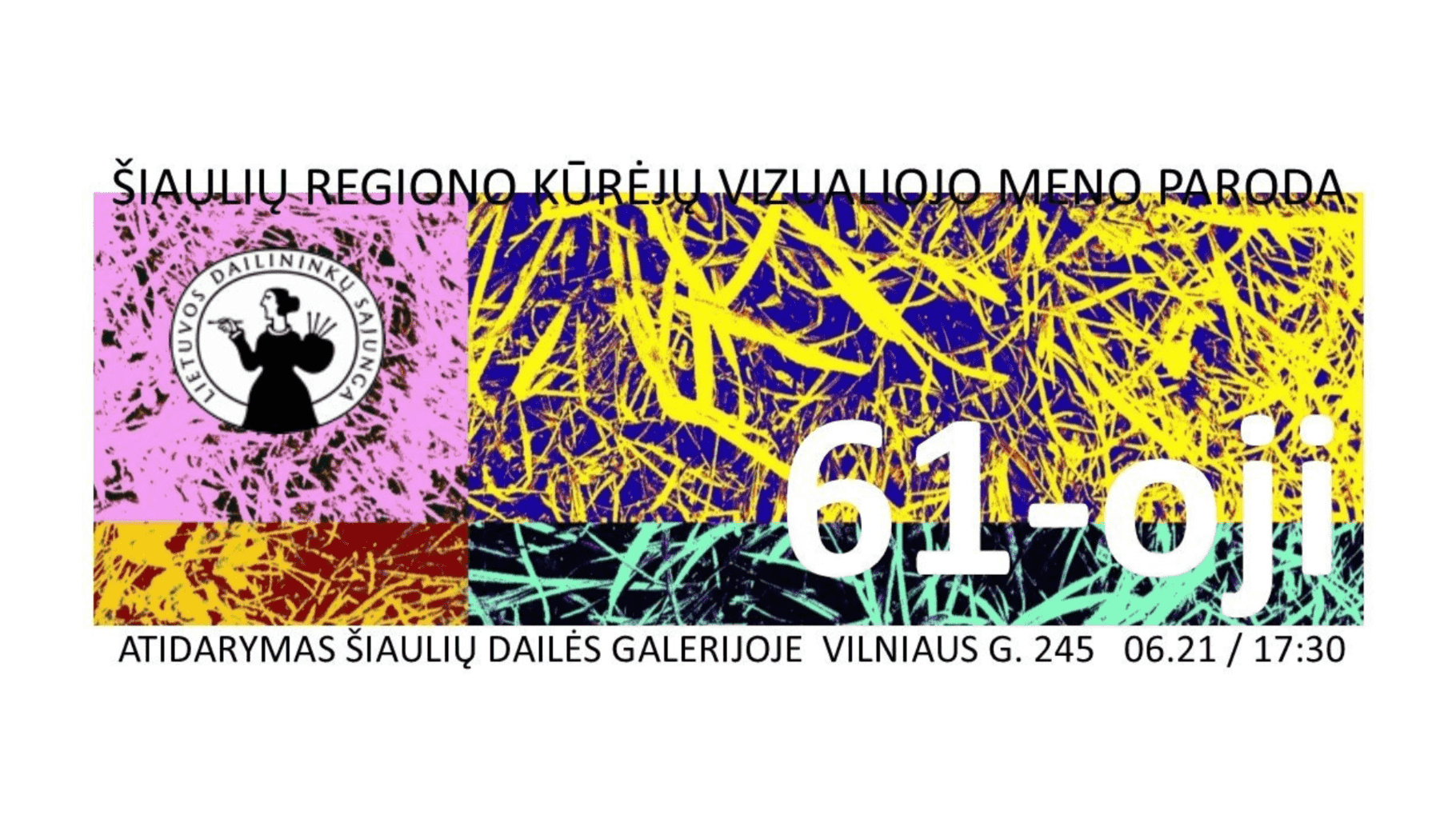 61-OJI ŠIAULIŲ REGIONO KŪRĖJŲ VIZUALIOJO MENO PARODA