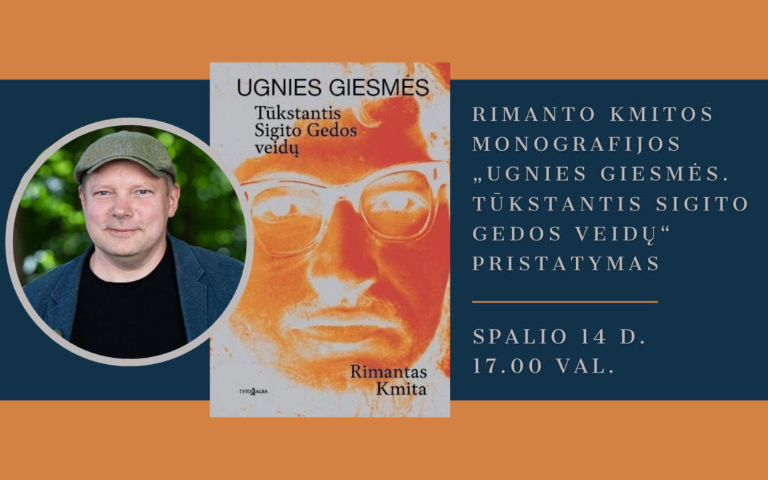 RIMANTO KMITOS MONOGRAFIJOS „UGNIES GIESMĖS, TŪKSTANTIS SIGITO GEDOS VEIDŲ“ PRISTATYMAS