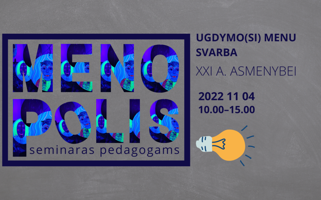 SEMINARAS PEDAGOGAMS „UGDYMO(SI) MENU SVARBA XXI A. ASMENYBEI“