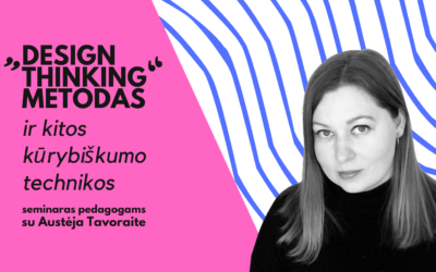 SEMINARAS PEDAGOGAMS „Design Thinking ir kitos kūrybiškumo technikos“