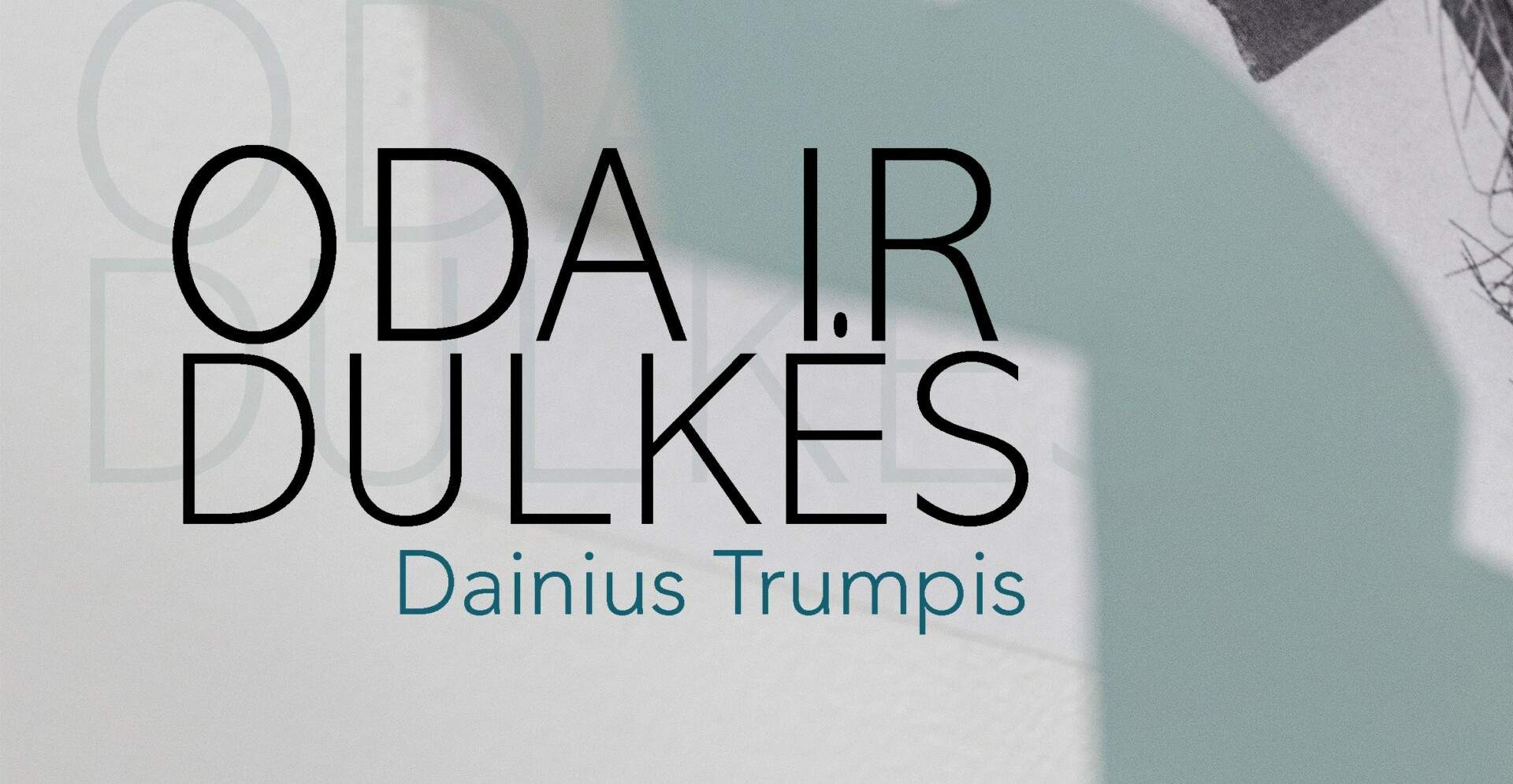 Dainiaus Trumpio paroda „Oda ir dulkės“