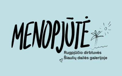 KŪRYBINIŲ DIRBTUVIŲ CIKLAS „MENOPJŪTĖ“