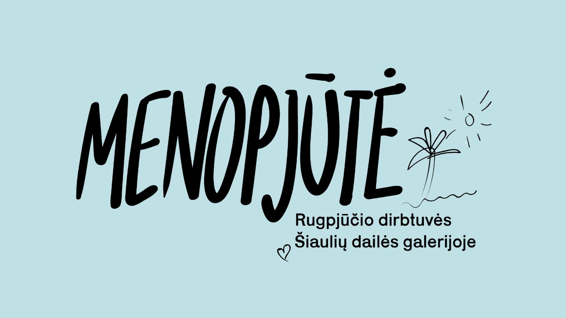 KŪRYBINIŲ DIRBTUVIŲ CIKLAS „MENOPJŪTĖ“