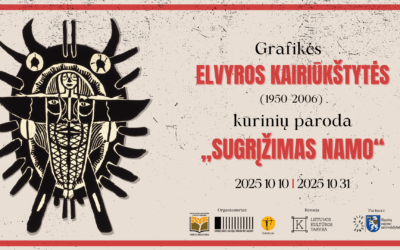GRAFIKĖS ELVYROS KAIRIŪKŠTYTĖS KŪRINIŲ PARODA „SUGRĮŽIMAS NAMO“