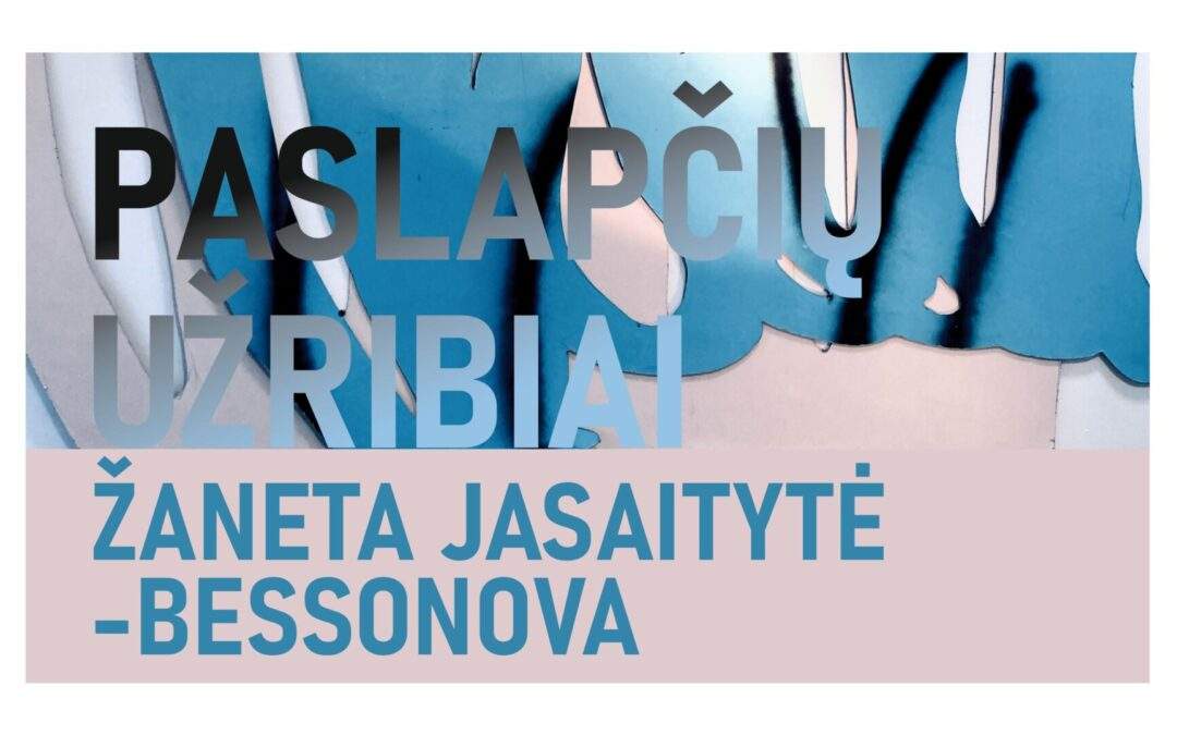 Žanetos Jasaitytės–Bessonovos kūrybos paroda „Paslapčių užribiai“