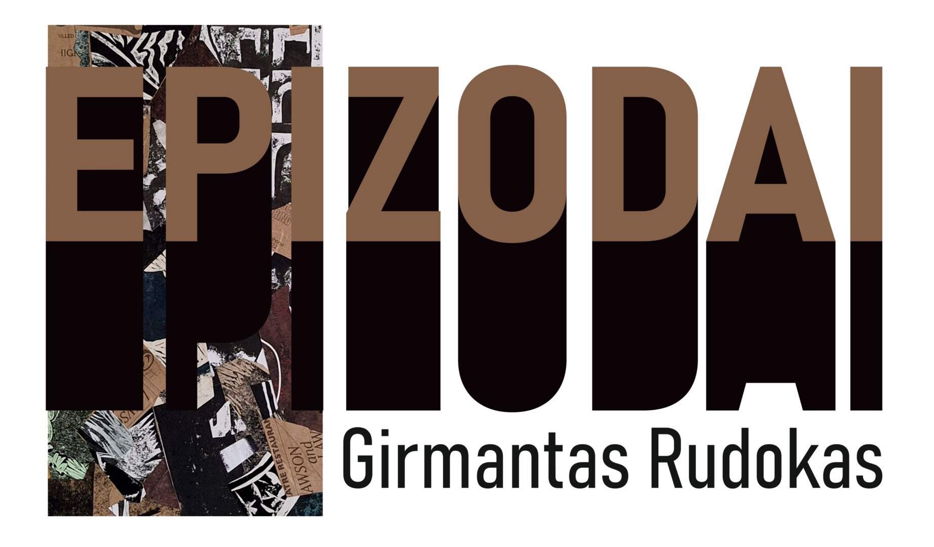 Girmanto Rudoko koliažų paroda „EPIZODAI“