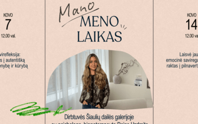 DIRBTUVIŲ CIKLAS „MANO MENO LAIKAS“