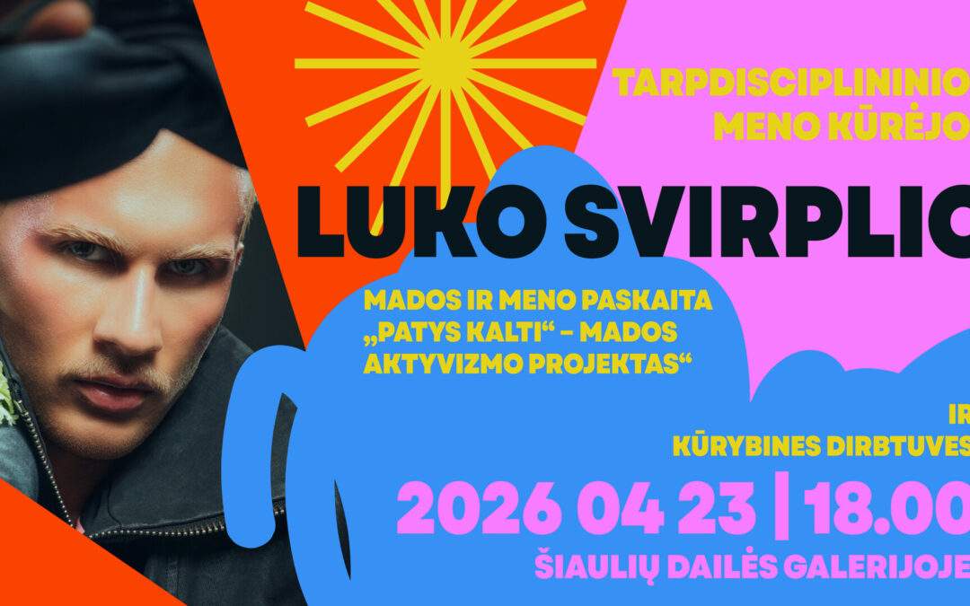 LUKO SVIRPLIO PASKAITA ,,MADA IR MENAS – ,,PATYS KALTI“ BEI MENO TERAPIJOS DIRBTUVĖS