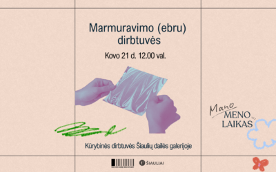 MANO MENO LAIKAS: MARMURAVIMO DIRBTUVĖS