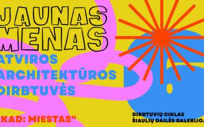 OPEN CALL JAUNIMUI – DALYVAUJAMOSIOS ARCHITEKTŪROS DIRBTUVES „KAD:MIESTAS“