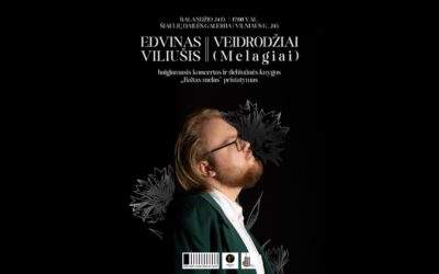EDVINO VILIUŠIO BAIGIAMASIS KONCERTAS „VEIDRODŽIAI (MELAGIAI)” IR DEBIUTINĖS KNYGOS „BALTAS MELAS” PRISTATYMAS