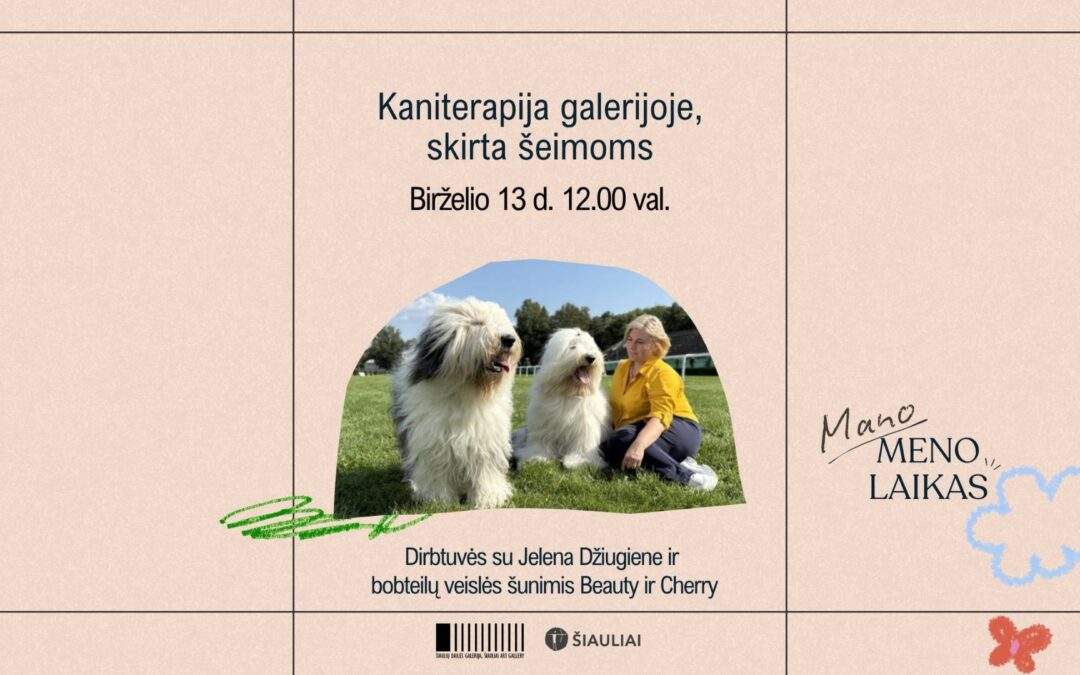 MANO MENO LAIKAS. KANITERAPIJA ŠEIMOMS