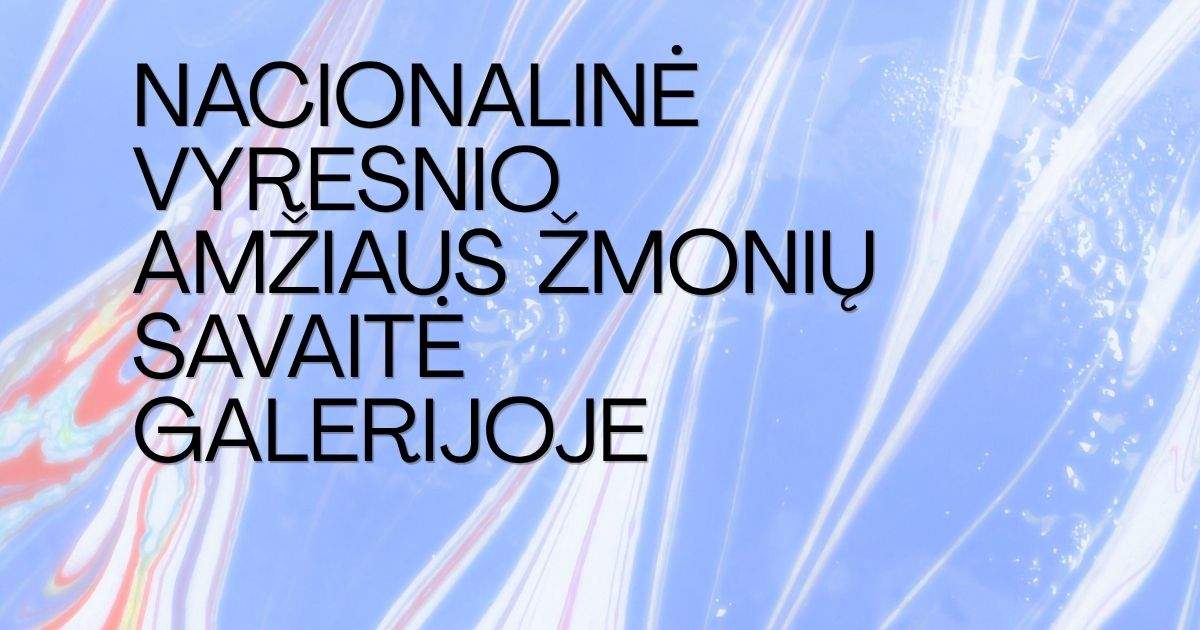 Nacionalinė vyresnio amžiaus žmonių savaitė galerijoje