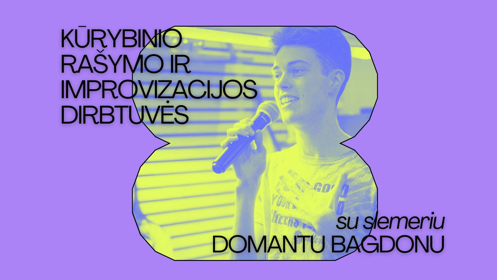 KŪRYBINIO RAŠYMO IR IMPROVIZACIJOS DIRBTUVĖS